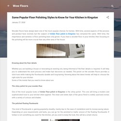 Some Popular Floor Polishing Styles to Know for Your Kitchen in Kingston