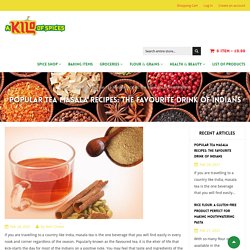 Popular Tea Masala Recipes: The Favourite Drink of Indians