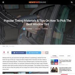 Popular Tinting Materials & Tips On How To Pick The Best Window Tint