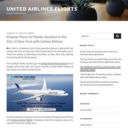 Popular Place for Family Vacation in the City of New York with United Airlines – United Airlines Flights