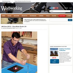 AW Extra 8/9/12 - Shop-Made Router Lift - Popular Woodworking Magazine