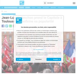 Jean-Luc Mélenchon prend le Capitole à Toulouse et confirme sa popularité - PRÉSIDENTIELLE FRANCAISE