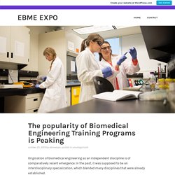 The popularity of Biomedical Engineering Training Programs is Peaking – EBME EXPO