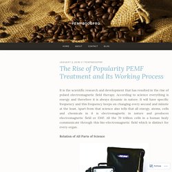 The Rise of Popularity PEMF Treatment and Its Working Process – pemf8000pro