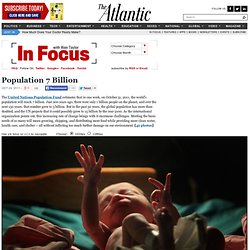 Population Seven Billion - Alan Taylor - In Focus