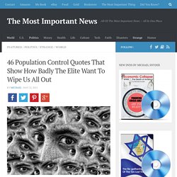 46 Population Control Quotes That Show How Badly The Elite Want To Wipe Us All Out