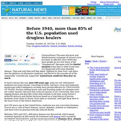 Before 1940, more than 85% of the U.S. population used drugless healers