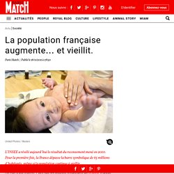 La population française augmente… et vieillit.