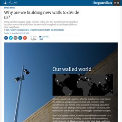Walled world: How walls are springing up to divide populations everywhere