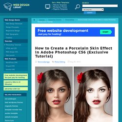 How to Create a Porcelain Skin Effect in Adobe Photshop CS6 (Exclusive Tutorial)