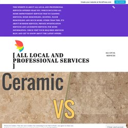 Porcelain Vs Ceramic: Which One To Choose For Flooring? – [ All Local And Professional Services ]
