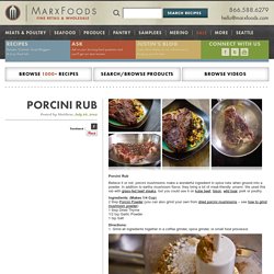 Porcini Rub - Marx Foods Blog
