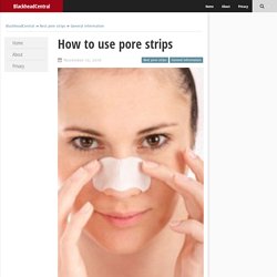 How to use pore strips – BlackheadCentral