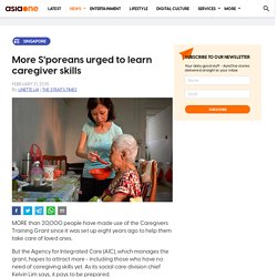 More S'poreans urged to learn caregiver skills, Singapore News
