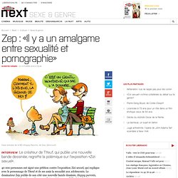 Zep : «Il y a un amalgame entre sexualité et pornographie»