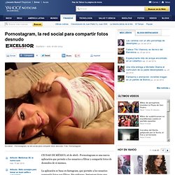 Pornostagram, la red social para compartir fotos desnudo - Yahoo Noticias Colombia