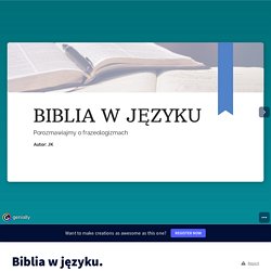 Biblia w języku. Porozmawiajmy o frazeologizmach by J K on Genially
