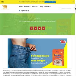 How Porridge Daliya Can Help You Lose Weight After Lockdown?