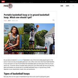 Portable basketball hoop or in ground basketball hoop. Which one should I get? - Basket Ball Hoop Expo