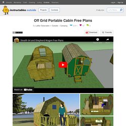 Off Grid Portable Cabin Free Plans : 19 Steps