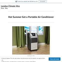 Hot Summer Get a Portable Air Conditioner – London Climate Hire