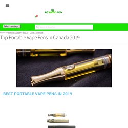 Top Portable Vape Pens in Canada 2019 - BC Weed Pen