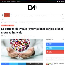 Le portage de PME à l'international par les grands groupes français
