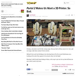 Portal 2 Makes Us Want a 3D Printer. So Bad.