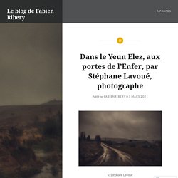 Dans le Yeun Elez, aux portes de l’Enfer, par Stéphane Lavoué, photographe