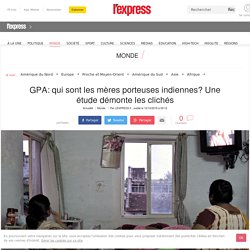 GPA: qui sont les mères porteuses indiennes? Une étude démonte les clichés