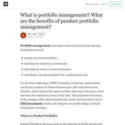 What is portfolio management? What are the benefits of product portfolio management?