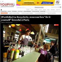 [Portfolio] La Recyclerie, nouveau lieu "do it yourself" branché à Paris