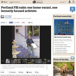 Portland FBI raids: one home vacant, one formerly housed activists