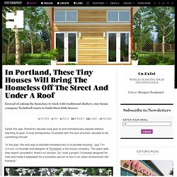 In Portland, These Tiny Houses Will Bring The Homeless Off The Street And Under A Roof