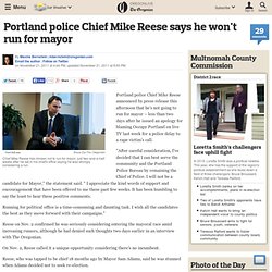 Portland Police Chief Mike Reese says in a written statement that he won't run for mayor