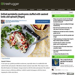 Grilled portobello mushrooms stuffed with sauteed leeks and spinach [Vegan]