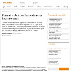 Portrait-robot des Français à très hauts revenus