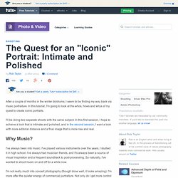 The Quest for an "Iconic" Portrait: Intimate and Polished - Tuts+ Photo & Video Article