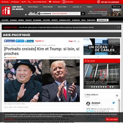 [Portraits croisés] Kim et Trump: si loin, si proches - Asie-Pacifique