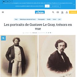 Les portraits de Gustave Le Gray, trésors en vue - Le Parisien