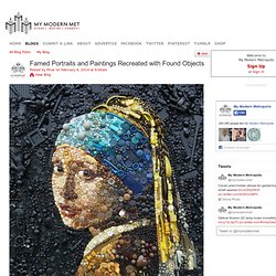 Famed Portraits and Paintings Recreated with Found Objects