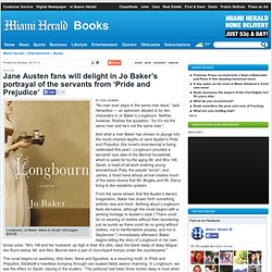 Jane Austen fans will delight in Jo Baker’s portrayal of the servants from ‘Pride and Prejudice’ - Books