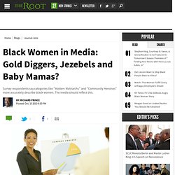 Black Women in Media: Portrayed as Gold Diggers, Jezebels and Baby Mamas?