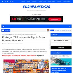 Portugal: TAP to operate flights from Porto to New York - europanews20