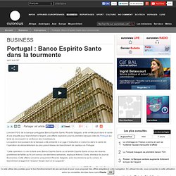 Portugal : Banco Espirito Santo dans la tourmente