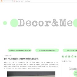 Decor&Me: DIY: POSAVASOS DE MADERA PERSONALIZADOS