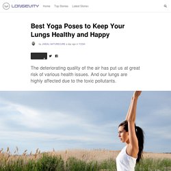 Best Yoga Poses to Keep Your Lungs Healthy and Happy