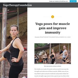 Yoga poses for muscle gain and improve immunity – YogaTherapyFoundation