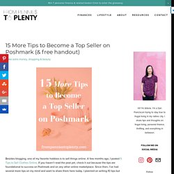 15 More Tips to Become a Top Seller on Poshmark (& free handout) — From Pennies to Plenty