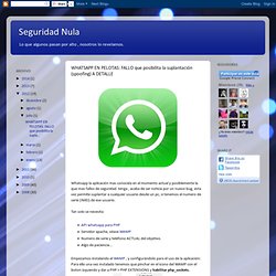 Seguridad Nula: WHATSAPP EN PELOTAS: FALLO que posibilita la suplantación (spoofing) A DETALLE